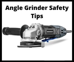 Angle Grinder Safety Tips