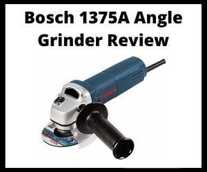 Bosch 1375A Angle Grinder Review