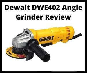 Dewalt DWE402 Angle Grinder Review