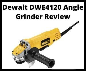 Dewalt DWE4120 Angle Grinder Review