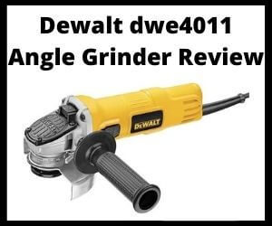 Dewalt dwe4011 Angle Grinder Review