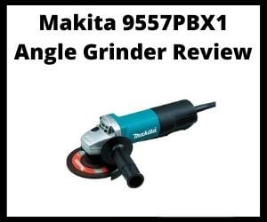 Makita 9557PBX1 Angle Grinder Review