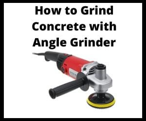 How to Grind Concrete with Angle Grinder