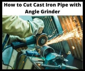 How To Cut Cast Iron Pipe with Angle Grinder