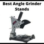 Best Angle Grinder Stand