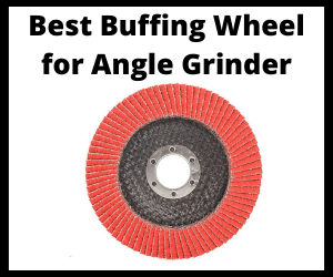 Best Buffing Wheel for Angle Grinder