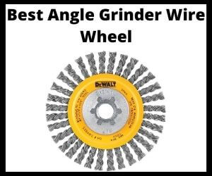 Best Angle Grinder Wire Wheel
